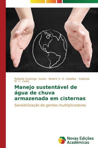Cover for Gabriela M. C. Costa · Manejo Sustentável De Água De Chuva Armazenada Em Cisternas: Sensibilização De Gentes Multiplicadores (Paperback Book) [Portuguese edition] (2014)
