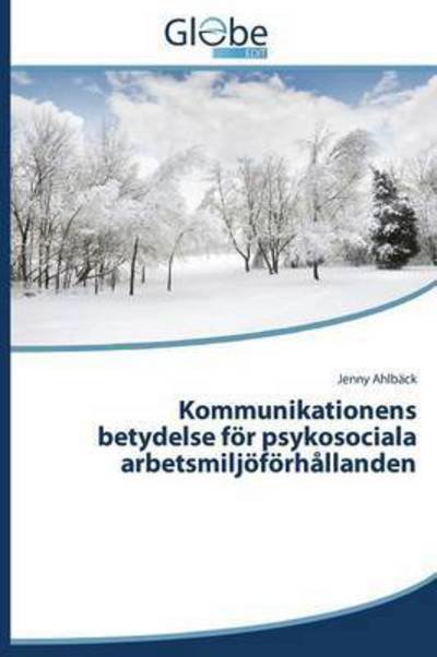 Cover for Ahlback Jenny · Kommunikationens Betydelse for Psykosociala Arbetsmiljoforhallanden (Taschenbuch) (2015)