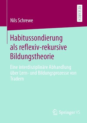 Cover for Nils Schrewe · Habitussondierung Als Reflexiv-Rekursive Bildungstheorie (Book) (2024)