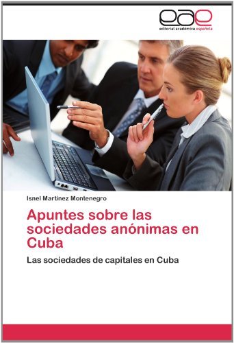 Cover for Isnel Martínez Montenegro · Apuntes Sobre Las Sociedades Anónimas en Cuba: Las Sociedades De Capitales en Cuba (Paperback Book) [Spanish edition] (2012)