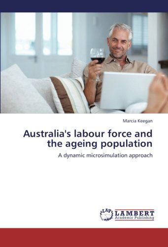 Cover for Marcia Keegan · Australia's Labour Force and the Ageing Population: a Dynamic Microsimulation Approach (Paperback Book) (2012)