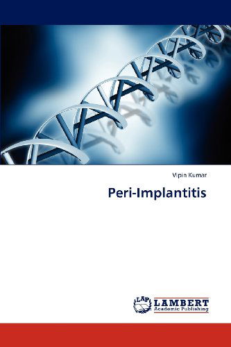 Peri-implantitis - Vipin Kumar - Kirjat - LAP LAMBERT Academic Publishing - 9783659259258 - perjantai 11. tammikuuta 2013