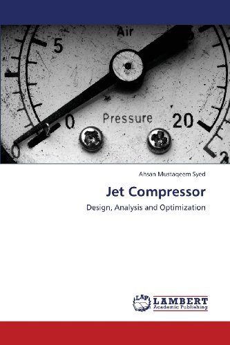 Cover for Ahsan Mustaqeem Syed · Jet Compressor: Design, Analysis and Optimization (Paperback Book) (2013)