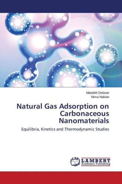 Cover for Nima Nabian · Natural Gas Adsorption on Carbonaceous Nanomaterials: Equilibria, Kinetics and Thermodynamic Studies (Paperback Bog) (2015)