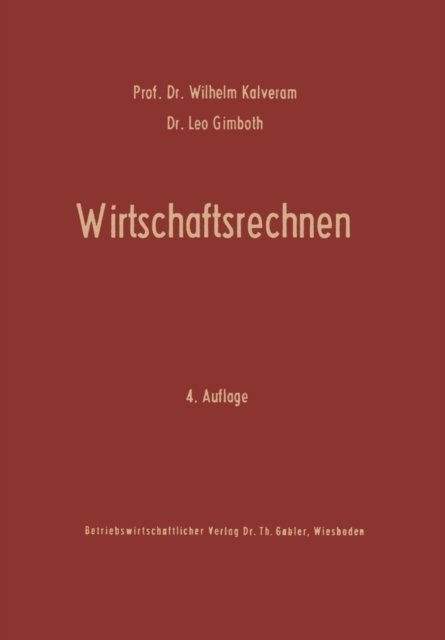 Wirtschaftsrechnen: Grundriss Der Kaufmannischen Arithmetik - Wilhelm Kalveram - Kirjat - Gabler Verlag - 9783663010258 - 1968