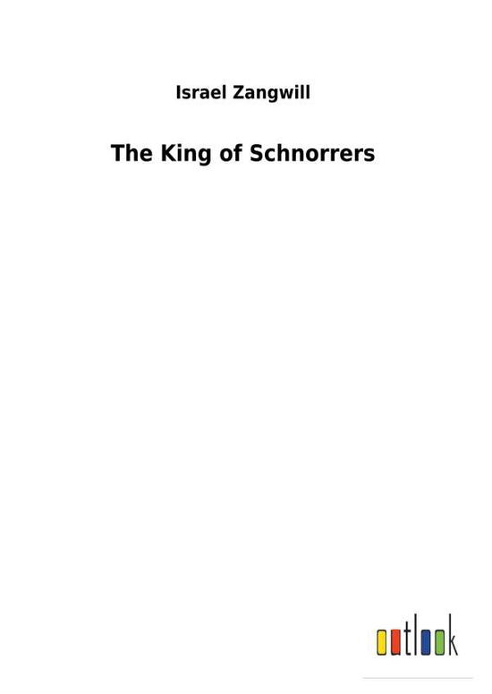 Cover for Zangwill · The King of Schnorrers (Buch) (2017)