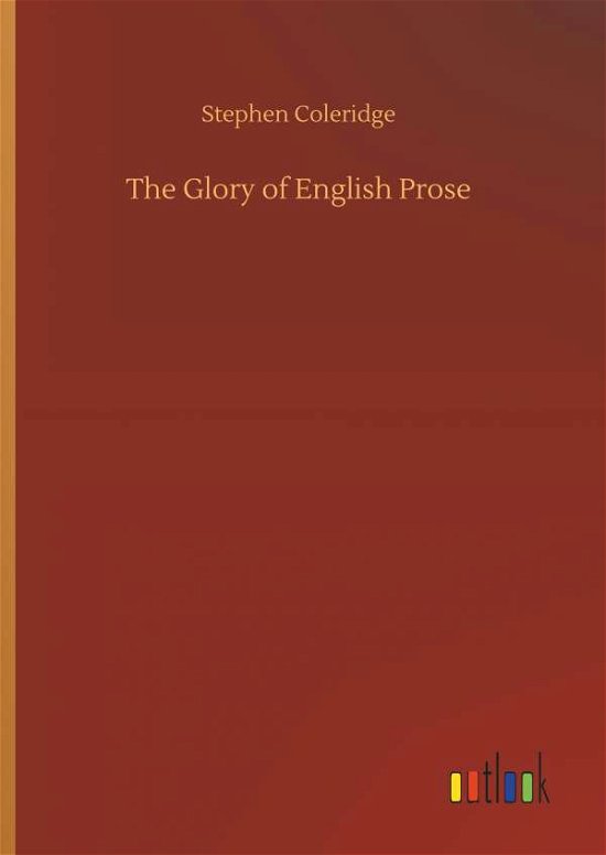 The Glory of English Prose - Coleridge - Books -  - 9783734022258 - September 20, 2018