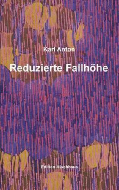 Cover for Karl Anton · Reduzierte Fallhoehe (Taschenbuch) (2016)