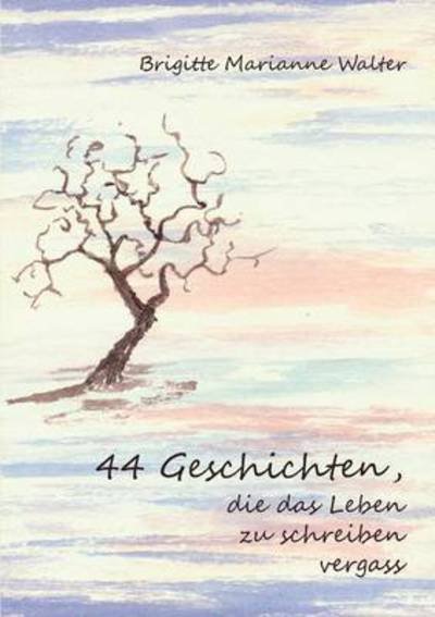 44 Geschichten, die das Leben zu - Walter - Bøger -  - 9783739241258 - 11. april 2016