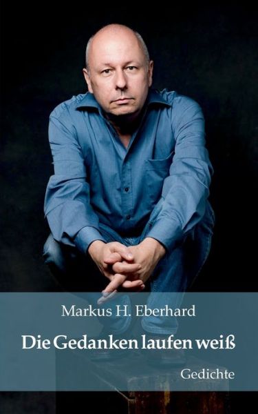 Cover for Eberhard · Die Gedanken laufen weiß (Book) (2018)