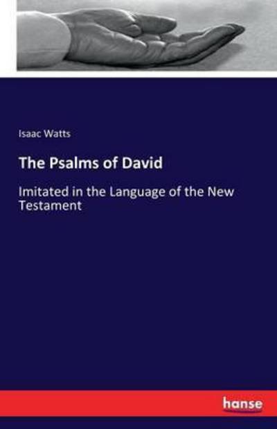 Cover for Isaac Watts · The Psalms of David: Imitated in the Language of the New Testament (Paperback Book) (2016)