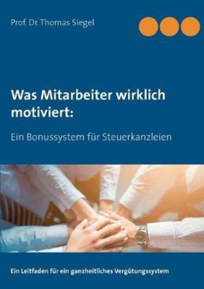 Cover for Siegel · Was Mitarbeiter wirklich motivie (Buch) (2017)