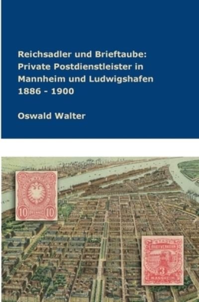 Reichsadler und Brieftaube Priva - Walter - Bücher -  - 9783746957258 - 5. Juni 2019