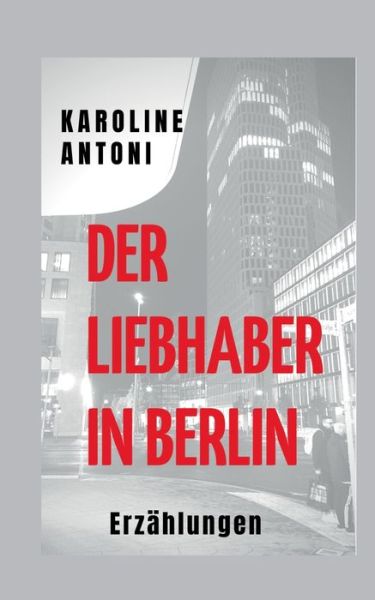 Cover for Karoline Antoni · Der Liebhaber in Berlin (Paperback Book) (2020)
