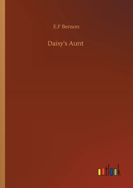 Cover for E F Benson · Daisy's Aunt (Paperback Book) (2020)