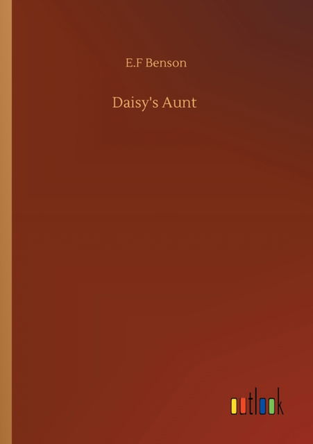 Cover for E F Benson · Daisy's Aunt (Taschenbuch) (2020)