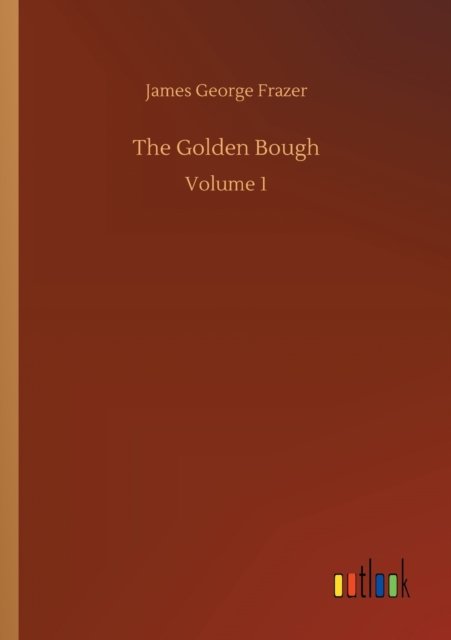Cover for James George Frazer · The Golden Bough: Volume 1 (Paperback Book) (2020)