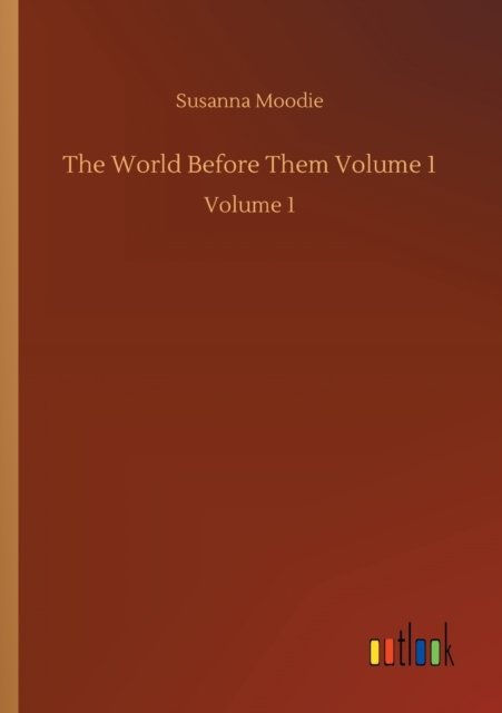 Cover for Susanna Moodie · The World Before Them Volume 1: Volume 1 (Taschenbuch) (2020)