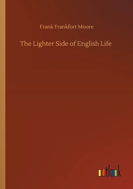 Cover for Frank Frankfort Moore · The Lighter Side of English Life (Pocketbok) (2020)