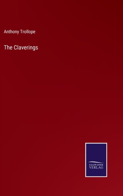 Cover for Anthony Trollope · The Claverings (Inbunden Bok) (2022)