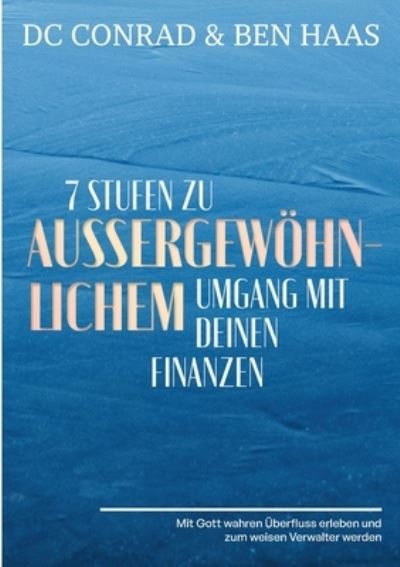 Cover for Dieter DC Conrad · 7 Stufen zu außergewöhnlichem Umgang mit Deinen Finanzen (Paperback Book) (2022)