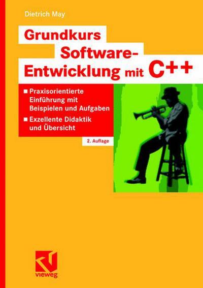 Cover for Dietrich May · Grundkurs Software-Entwicklung Mit C++: Praxisorientierte Einfuhrung Mit Beispielen Und Aufgaben - Exzellente Didaktik Und UEbersicht (Paperback Book) [2nd 2., Uberarb. U. Erw. Aufl. 2006 edition] (2006)