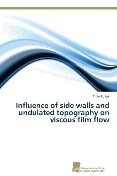Cover for Thilo Pollak · Influence of Side Walls and Undulated Topography on Viscous Film Flow (Paperback Book) (2015)