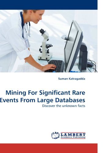 Cover for Suman Katragadda · Mining for Significant Rare Events from Large Databases: Discover the Unknown Facts (Taschenbuch) (2010)
