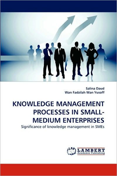 Cover for Salina Daud · Knowledge Management Processes in Small-medium Enterprises (Paperback Bog) (2010)