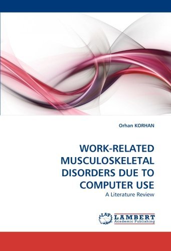Work-related Musculoskeletal Disorders Due to Computer Use: a Literature Review - Orhan Korhan - Livros - LAP LAMBERT Academic Publishing - 9783838366258 - 24 de maio de 2010