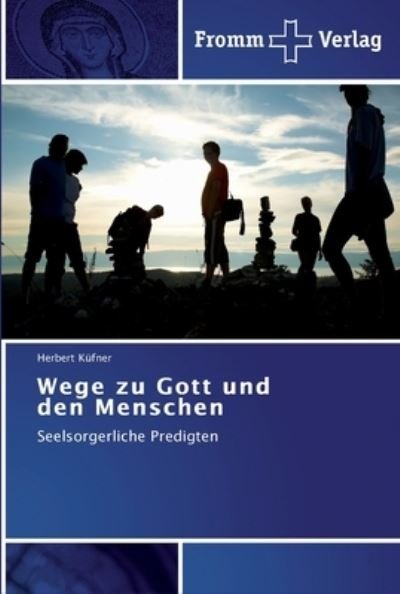 Cover for Küfner · Wege zu Gott und den Menschen (Bog) (2012)