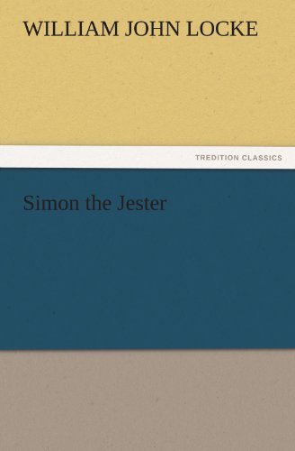 Simon the Jester (Tredition Classics) - William John Locke - Książki - tredition - 9783842453258 - 17 listopada 2011