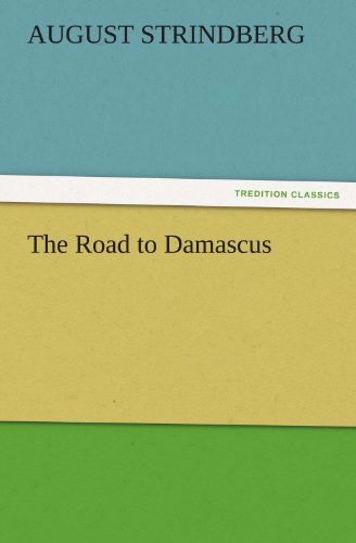 Cover for August Strindberg · The Road to Damascus (Tredition Classics) (Paperback Book) (2011)