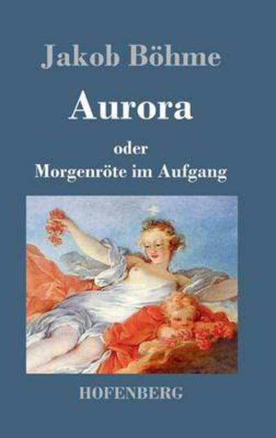 Cover for Jakob Bohme · Aurora Oder Morgenrote Im Aufgang (Hardcover Book) (2013)