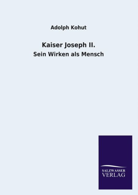 Cover for Adolph Kohut · Kaiser Joseph Ii. (Paperback Book) [German edition] (2013)