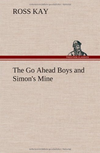 Cover for Ross Kay · The Go Ahead Boys and Simon's Mine (Hardcover Book) (2012)
