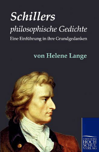 Schillers Philosophische Gedichte - Helene Lange - Libros - Europäischer Hochschulverlag GmbH & Co.  - 9783867414258 - 22 de junio de 2010