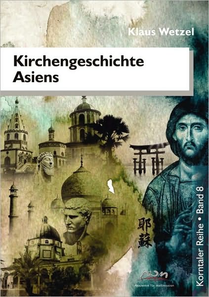 Cover for Klaus Wetzel · Kirchengeschichte Asiens (Paperback Book) [German edition] (2010)