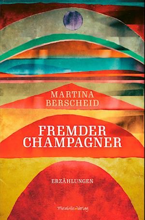 Cover for Martina Berscheid · Fremder Champagner (Book) (2024)