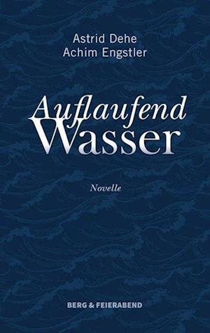 Cover for Astrid Dehe · Auflaufend Wasser (Book) (2022)