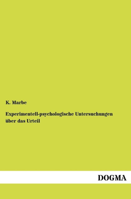 Cover for K Marbe · Experimentell-psychologische Untersuchungen uber das Urteil (Paperback Book) [German edition] (2012)
