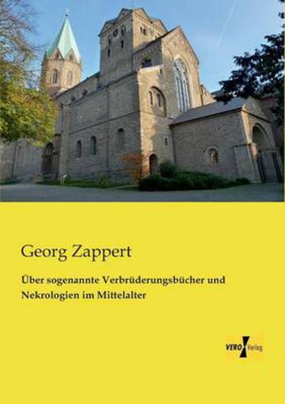 Cover for Georg Zappert · Ueber Sogenannte Verbruederungsbuecher Und Nekrologien Im Mittelalter (Paperback Book) [German edition] (2019)