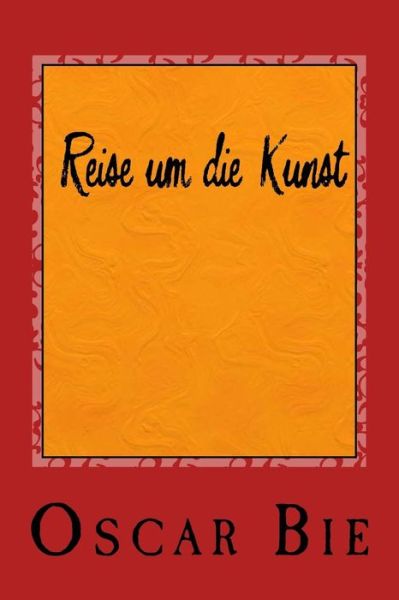 Cover for Oscar Bie · Reise um die Kunst (Pocketbok) (2015)