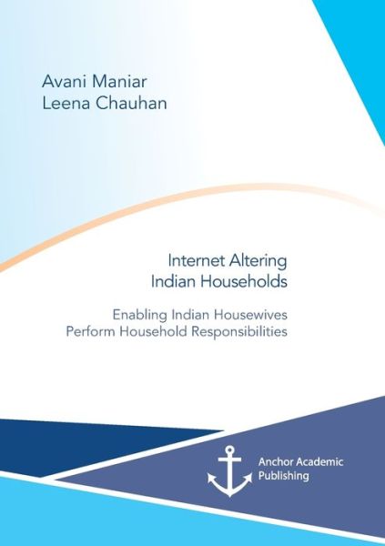 Cover for Avani Maniar · Internet Altering Indian Households: Enabling Indian Housewives Perform Household Responsibilities (Paperback Book) (2019)