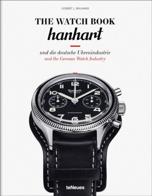 The Watch Book: Hanhart: und die deutsche Uhrenindustrie / and the German Watch Industry - The Watch Book - Gisbert L. Brunner - Książki - teNeues Publishing UK Ltd - 9783961716258 - 1 lutego 2025