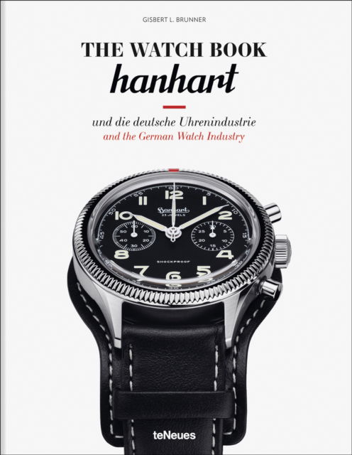 The Watch Book: Hanhart: und die deutsche Uhrenindustrie / and the German Watch Industry - The Watch Book - Gisbert L. Brunner - Books - teNeues Publishing UK Ltd - 9783961716258 - February 1, 2025