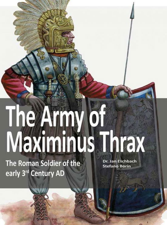 Cover for Jan Eschbach · The Army of Maximinus Thrax: The Roman Soldier of the early 3rd Century AD. (Paperback Book) (2020)