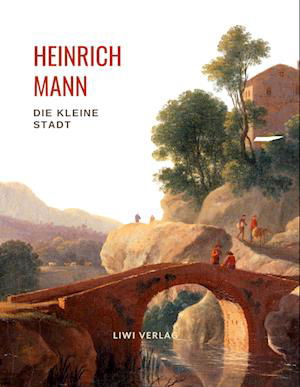 Cover for Heinrich Mann · Heinrich Mann: Die kleine Stadt. Vollständige Neuausgabe (Pocketbok) (2021)