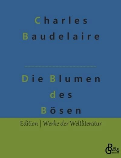 Cover for Charles Baudelaire · Die Blumen des Bösen (Paperback Bog) (2022)