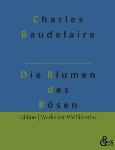 Die Blumen des Bösen - Charles Baudelaire - Livros - Bod Third Party Titles - 9783966373258 - 17 de janeiro de 2022